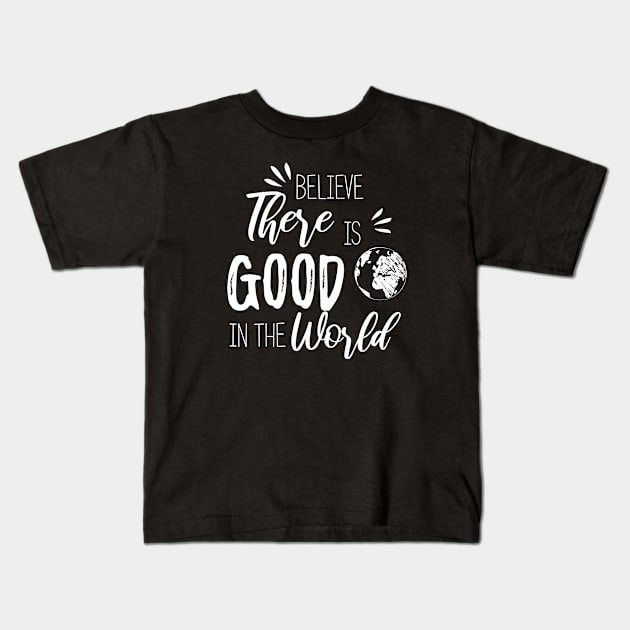 Believe there is good in the world Kids T-Shirt by bisho2412